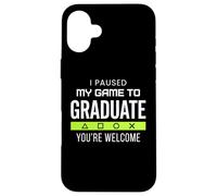 Carcasa para iPhone 16 Plus I Paused My Game To Graduate Graduate Funny Gamer Grad