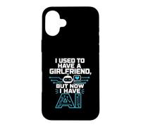 Carcasa para iPhone 16 Plus I Used To Have A Girlfriend But Now I Have AI Funny AI