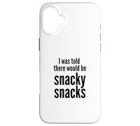 Carcasa para iPhone 16 Plus I Was Told There Would Be Snacky Snacks Funny Comfort Food