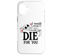 Carcasa para iPhone 16 Plus I Would Pretend Die for Ya You Valentines Couple Anniversary