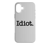 Carcasa para iPhone 16 Plus Idiota LA Palabra Idiota EN UNA tee