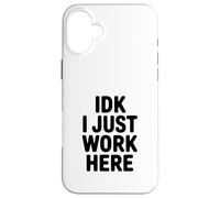 Carcasa para iPhone 16 Plus IDK I Just Work Here Humor de Oficina Divertido