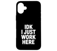 Carcasa para iPhone 16 Plus IDK I Just Work Here Humor de Oficina Divertido