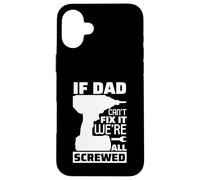 Carcasa para iPhone 16 Plus If Dad Can't Fix It We're All Screwed, Divertido Papa Daddy para Hombre