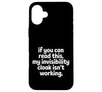 Carcasa para iPhone 16 Plus If You Can Read This My Cloak Failed -