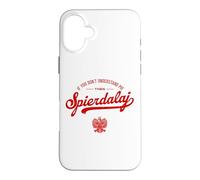 Carcasa para iPhone 16 Plus IF You Dont Understand ME SPIERDALAJ Humor Polska Polonia