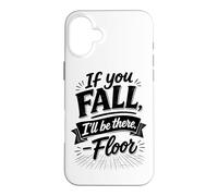 Carcasa para iPhone 16 Plus If You Fall I'Ll Be There Floor Hold Hand Humor