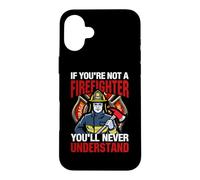 Carcasa para iPhone 16 Plus If You'Re Not A Firefighter Fireman Firefighters Lovers