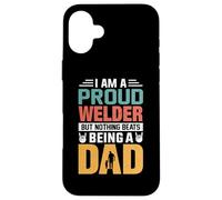 Carcasa para iPhone 16 Plus I'm A Proud Welder Being A Dad Funny Fathers