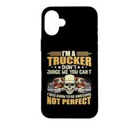 Carcasa para iPhone 16 Plus I'm A Trucker Don't Judge Me You Can't Funny Truck Driver
