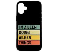 Carcasa para iPhone 16 Plus I'm Aileen Doing Aileen Things - Cita Personalizada Divertida