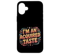 Carcasa para iPhone 16 Plus I'm An Acquired Taste Sabor de Personalidad audaz |-