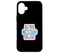 Carcasa para iPhone 16 Plus I'm Here for The Income Not The Outcome Job Worker Gear