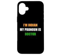 Carcasa para iPhone 16 Plus I'm Indian, My Pronoun is Doctor - Funny Flag Color Quote