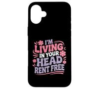 Carcasa para iPhone 16 Plus I'm Living In Your Head Rent Free Cita sarcástica audaz -