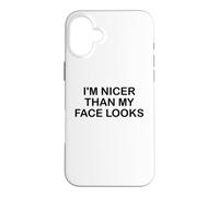 Carcasa para iPhone 16 Plus I'm Nicer Than My Face Looks Im Sorry For What My Face Said