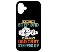 Carcasa para iPhone 16 Plus I'm Not The Step Dad I'm The Dad That Stepped Up Stepfather
