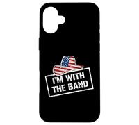 Carcasa para iPhone 16 Plus I'm with The Band Country Music USA Flag Cowboy Hat