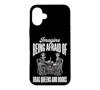 Carcasa para iPhone 16 Plus Imagine Being Afraid of Drag Queens and Books
