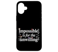 Carcasa para iPhone 16 Plus Impossible Is For The Unwilling Motivación resiliente -