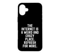 Carcasa para iPhone 16 Plus Internet es un Lugar extraño y Loco refrescar para más