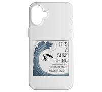 Carcasa para iPhone 16 Plus It’ A Surf Thing! Big Wave Surfing Irony Understatement Fun