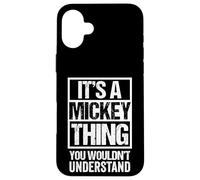 Carcasa para iPhone 16 Plus It's A Mickey Thing You Wouldn't Understand - First Name