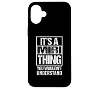 Carcasa para iPhone 16 Plus It's A Miri Thing You Wouldn't Understand First Name