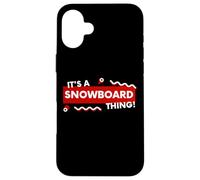 Carcasa para iPhone 16 Plus It's a Snowboard Thing Winter Snowboarding Gear Snowboarders