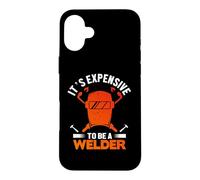 Carcasa para iPhone 16 Plus It's Expensive To Be A Welder Welding Welders Lovers