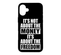 Carcasa para iPhone 16 Plus It's Not About The Money It's About The Freedom Empresario