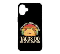 Carcasa para iPhone 16 Plus It's Ok To Fall Apart Sometimes Tacos Do and We Still Love T