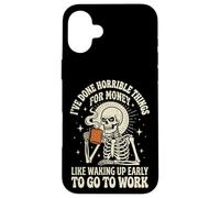 Carcasa para iPhone 16 Plus I've Done Horrible Things For Money Like Waking Up Early