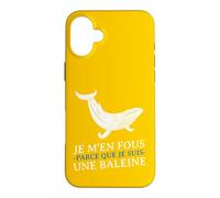 Carcasa para iPhone 16 Plus JE m'en Fous Parce Que Je Suis UNE Baleine Drôle Provocation