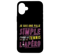 Carcasa para iPhone 16 Plus Je Suis UNE Fille Simple J'aime le Tennis et L'Apéro