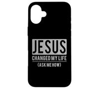 Carcasa para iPhone 16 Plus Jesus Changed My Life Ask Me How Jesus T-Shirt
