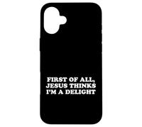 Carcasa para iPhone 16 Plus Jesus Says I'm a Delight Funny Christian