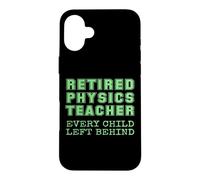 Carcasa para iPhone 16 Plus Jubilación de Maestros de física Jubilados Que Todos los niños dejaron atrás