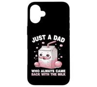 Carcasa para iPhone 16 Plus Just A Dad Who Always Came Back with The Milk Father's Day
