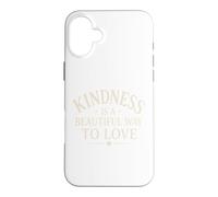 Carcasa para iPhone 16 Plus La bondad es una Hermosa Manera de amar la mentalidad Positiva
