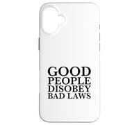 Carcasa para iPhone 16 Plus La Gente Buena desobedece Las Malas leyes (Declaración de Resistencia rebelde)