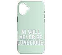 Carcasa para iPhone 16 Plus La IA Nunca será Consciente.