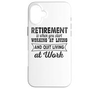 Carcasa para iPhone 16 Plus La jubilación es Cuando empiezas a Trabajar en Vivir