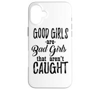 Carcasa para iPhone 16 Plus Las Chicas Buenas Son Chicas Malas Que no Son atrapadas - Divertido