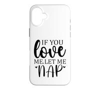 Carcasa para iPhone 16 Plus Let Me Sleep If You Love Mom Sleeping I Love Naps Let Me Nap