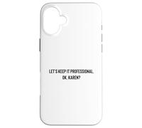 Carcasa para iPhone 16 Plus Let's Keep it Professional, Ok, Karen Funny Meme