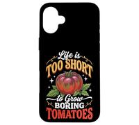 Carcasa para iPhone 16 Plus Life Is Too Short To Grow Boring Tomatoes