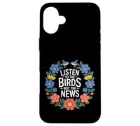 Carcasa para iPhone 16 Plus Listen To The Birds Not The News Bird Watching Peace -
