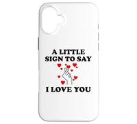 Carcasa para iPhone 16 Plus Little Sign to Say I Love You Valentine Couple Anniversary