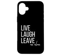 Carcasa para iPhone 16 Plus Live Laugh Leave me Alone Divertida Cita sarcástica